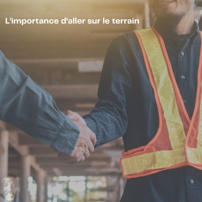 L'importance d'aller sur le terrain